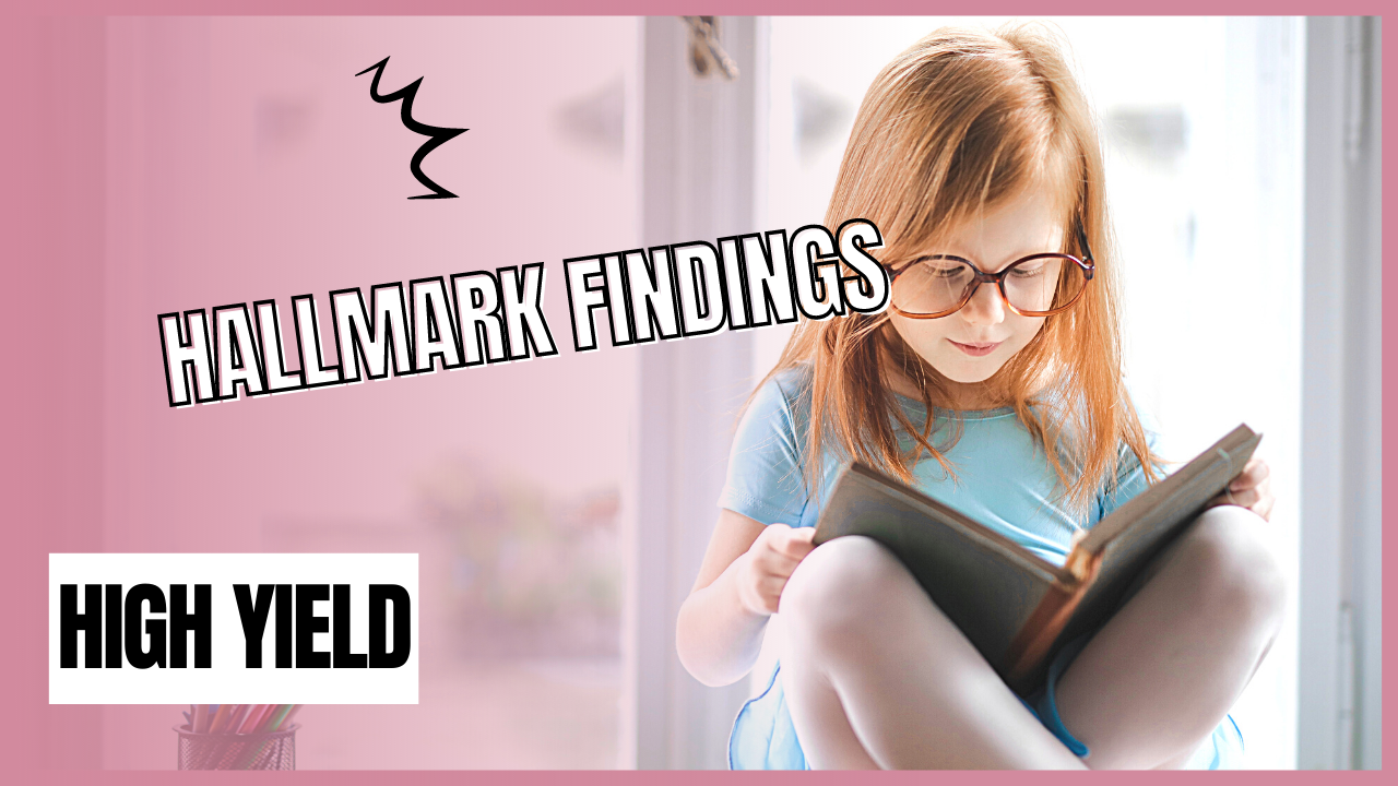 High yield hallmark findings for USMLE Step 1